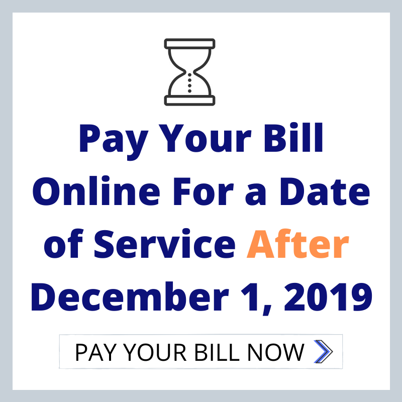 Pay Your Bill Online for a date of Service After December 1, 2019