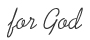 for God